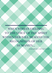 Quote from speech by Elizabeth Cady Stanton. Click on through to penderandpeony.com