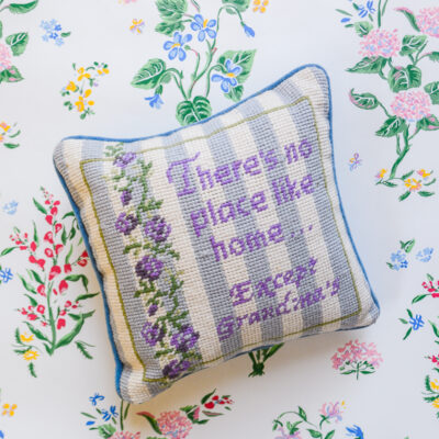 Needlepoint pillow: There's no place like home...Except Grandma's
