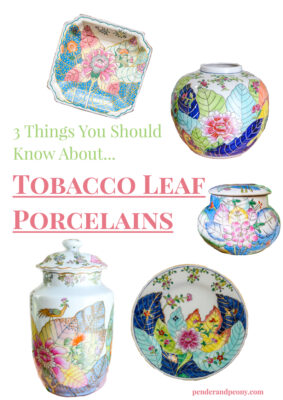 3 Things You Should Know About Tobacco Leaf Porcelains - graphic collage image